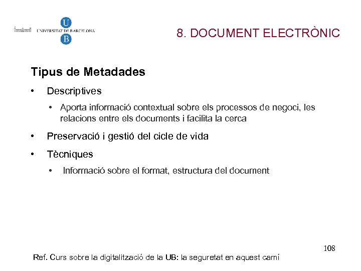 8. DOCUMENT ELECTRÒNIC Tipus de Metadades • Descriptives • Aporta informació contextual sobre els