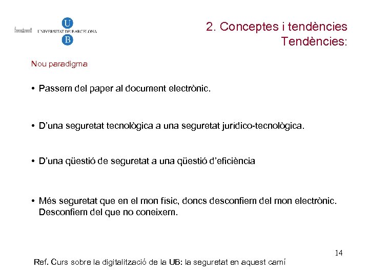 2. Conceptes i tendències Tendències: Nou paradigma • Passem del paper al document electrònic.