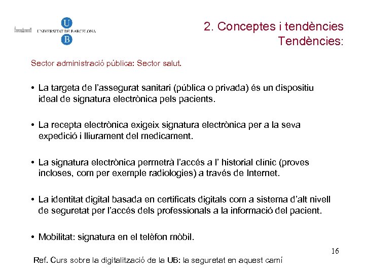 2. Conceptes i tendències Tendències: Sector administració pública: Sector salut. • La targeta de