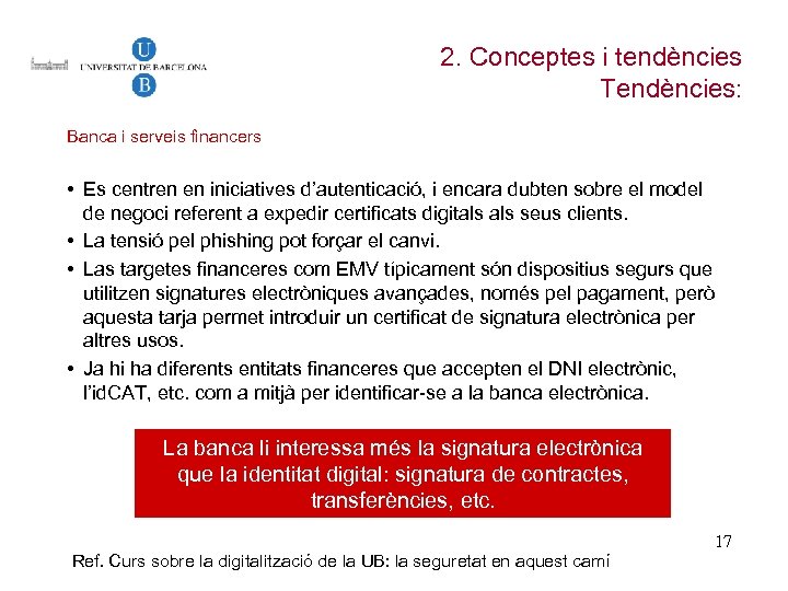 2. Conceptes i tendències Tendències: Banca i serveis financers • Es centren en iniciatives