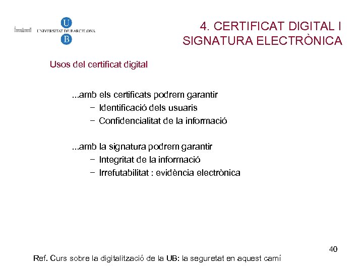 4. CERTIFICAT DIGITAL I SIGNATURA ELECTRÒNICA Usos del certificat digital. . . amb els