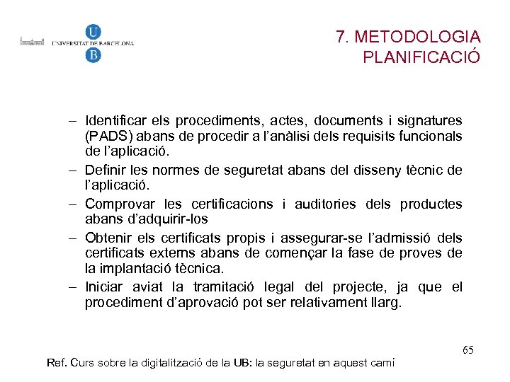 7. METODOLOGIA PLANIFICACIÓ – Identificar els procediments, actes, documents i signatures (PADS) abans de