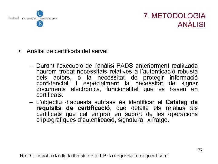 7. METODOLOGIA ANÀLISI • Anàlisi de certificats del servei – Durant l’execució de l’anàlisi