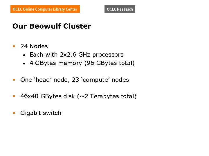 Our Beowulf Cluster § 24 Nodes • Each with 2 x 2. 6 GHz