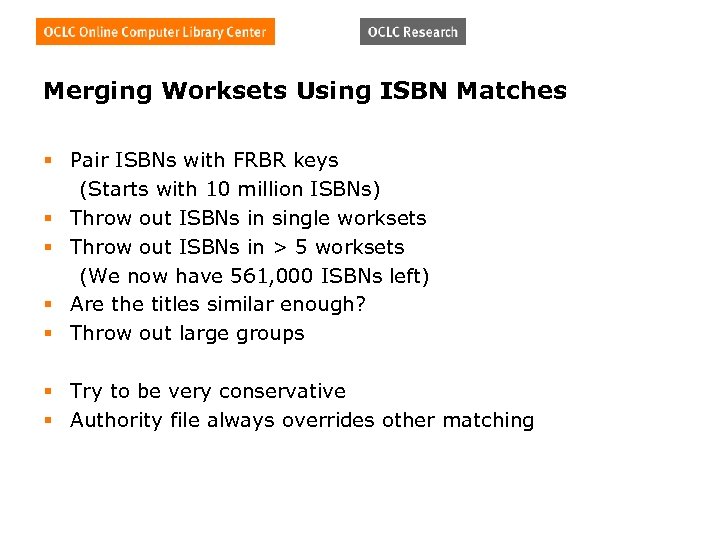 Merging Worksets Using ISBN Matches § Pair ISBNs with FRBR keys (Starts with 10