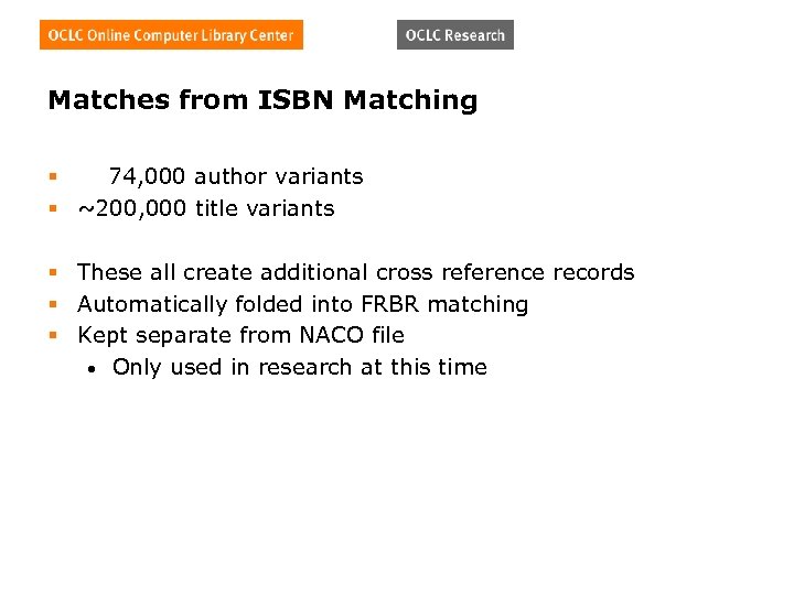 Matches from ISBN Matching § 74, 000 author variants § ~200, 000 title variants