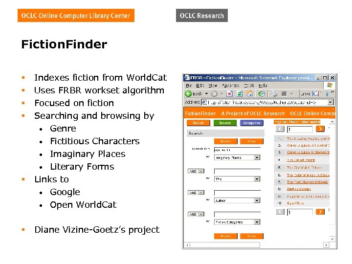 Fiction. Finder § § § Indexes fiction from World. Cat Uses FRBR workset algorithm