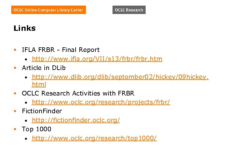 Links § IFLA FRBR - Final Report • http: //www. ifla. org/VII/s 13/frbr. htm