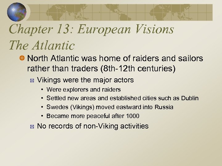 Chapter 13: European Visions The Atlantic North Atlantic was home of raiders and sailors