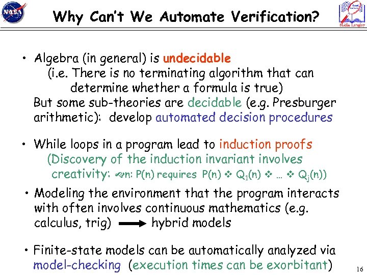 Why Can’t We Automate Verification? • Algebra (in general) is undecidable (i. e. There