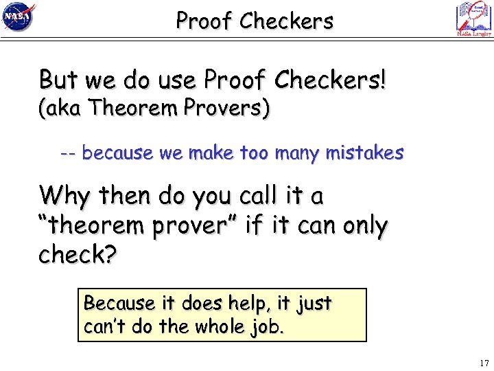 Proof Checkers But we do use Proof Checkers! (aka Theorem Provers) -- because we