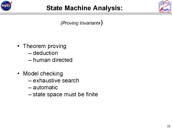 State Machine Analysis: (Proving Invariants) • Theorem proving – deduction – human directed •