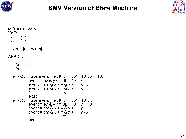 SMV Version of State Machine MODULE main VAR x : 0. . 50; y