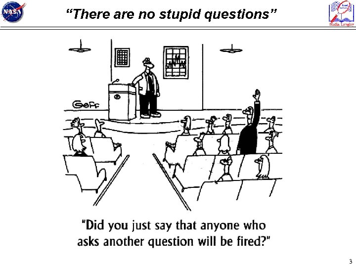“There are no stupid questions” 3 