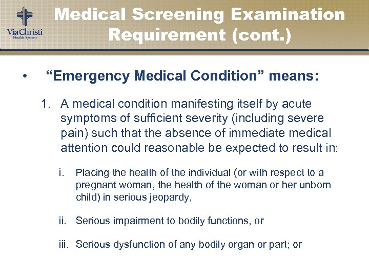 Medical Screening Examination Requirement (cont. ) • “Emergency Medical Condition” means: 1. A medical