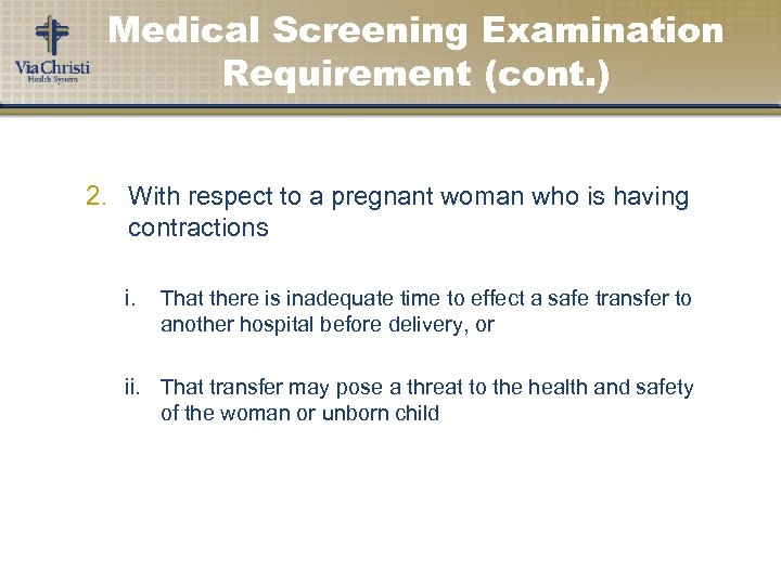 Medical Screening Examination Requirement (cont. ) 2. With respect to a pregnant woman who
