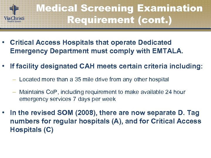 Medical Screening Examination Requirement (cont. ) • Critical Access Hospitals that operate Dedicated Emergency