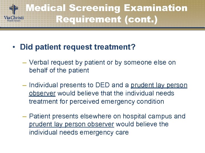 Medical Screening Examination Requirement (cont. ) • Did patient request treatment? – Verbal request