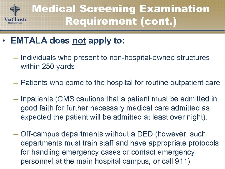 Medical Screening Examination Requirement (cont. ) • EMTALA does not apply to: – Individuals
