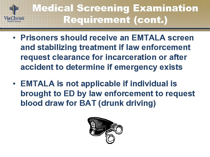Medical Screening Examination Requirement (cont. ) • Prisoners should receive an EMTALA screen and