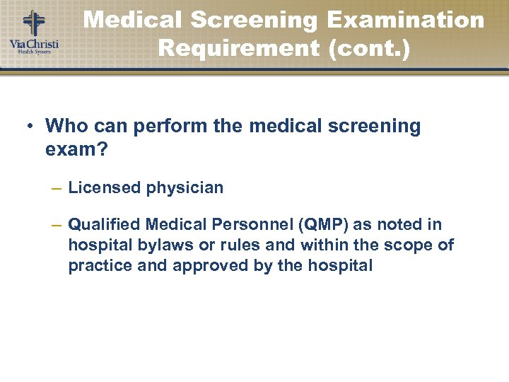 Medical Screening Examination Requirement (cont. ) • Who can perform the medical screening exam?
