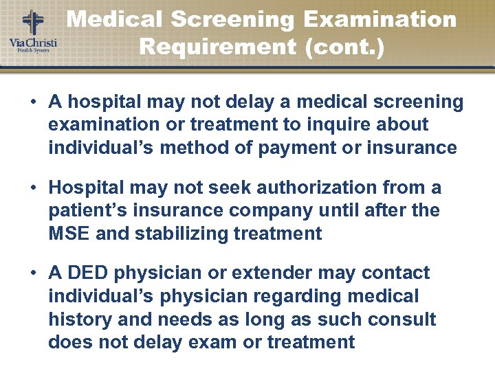 Medical Screening Examination Requirement (cont. ) • A hospital may not delay a medical