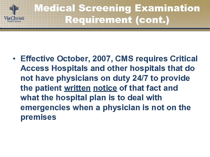 Medical Screening Examination Requirement (cont. ) • Effective October, 2007, CMS requires Critical Access