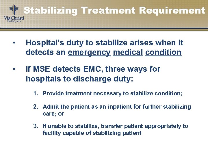 Stabilizing Treatment Requirement • Hospital’s duty to stabilize arises when it detects an emergency