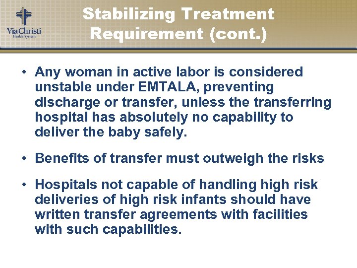 Stabilizing Treatment Requirement (cont. ) • Any woman in active labor is considered unstable
