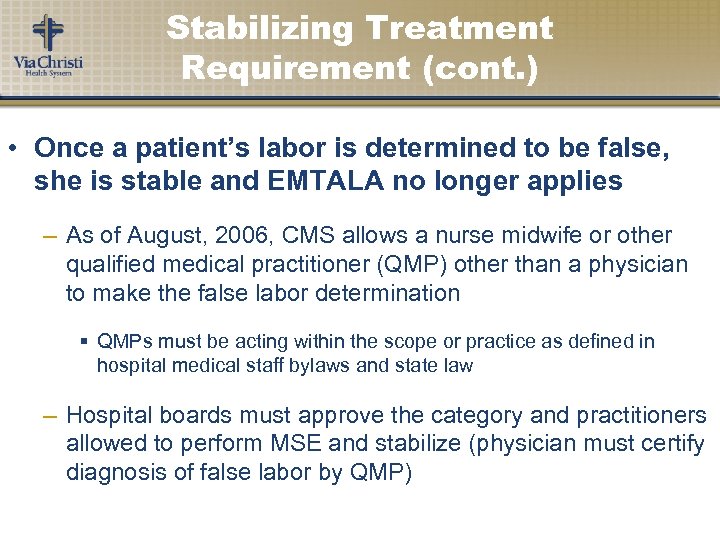 Stabilizing Treatment Requirement (cont. ) • Once a patient’s labor is determined to be