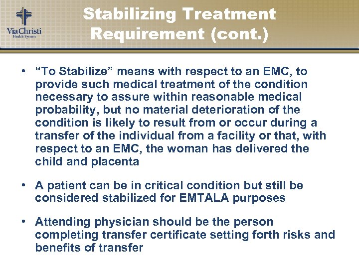 Stabilizing Treatment Requirement (cont. ) • “To Stabilize” means with respect to an EMC,