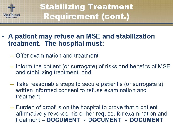Stabilizing Treatment Requirement (cont. ) • A patient may refuse an MSE and stabilization