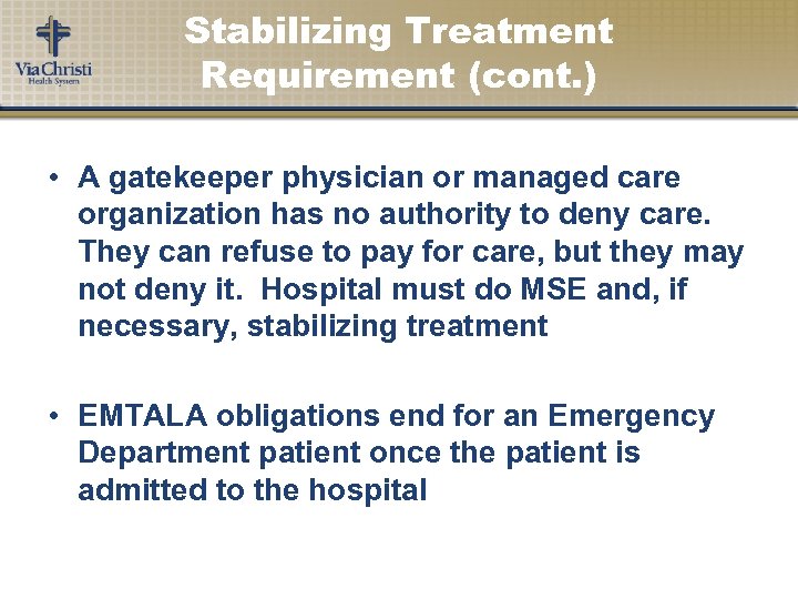 Stabilizing Treatment Requirement (cont. ) • A gatekeeper physician or managed care organization has