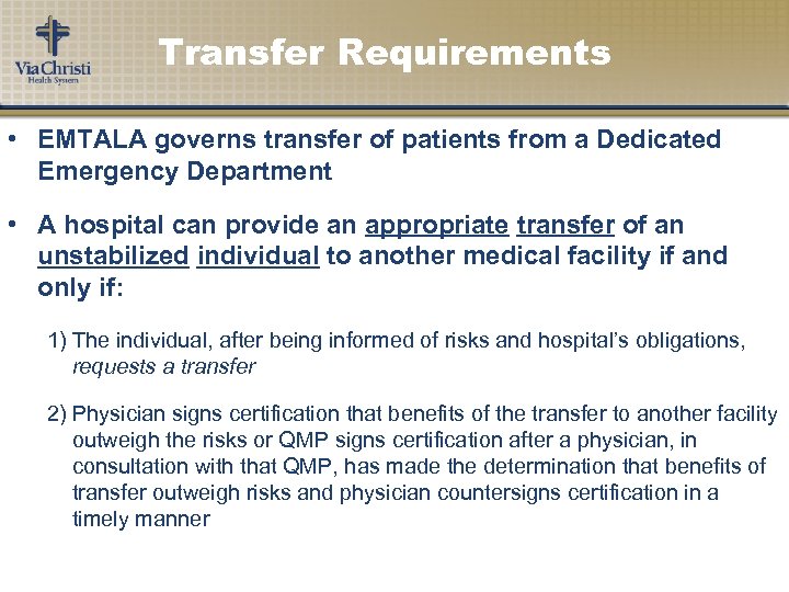 Transfer Requirements • EMTALA governs transfer of patients from a Dedicated Emergency Department •