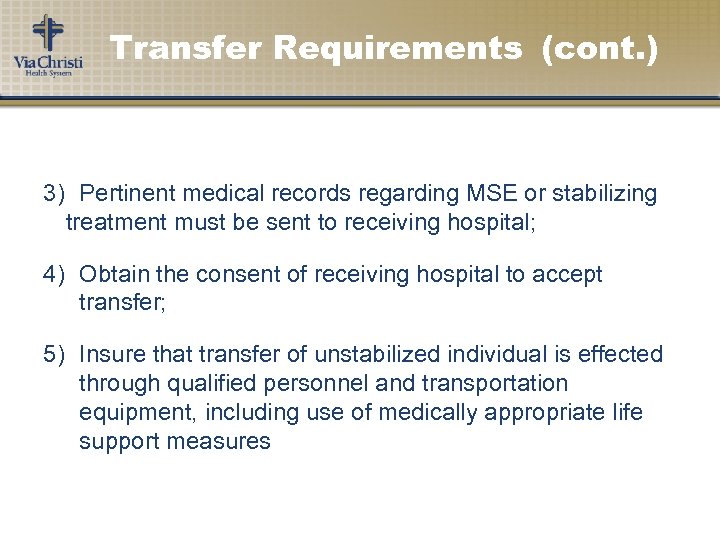 Transfer Requirements (cont. ) 3) Pertinent medical records regarding MSE or stabilizing treatment must