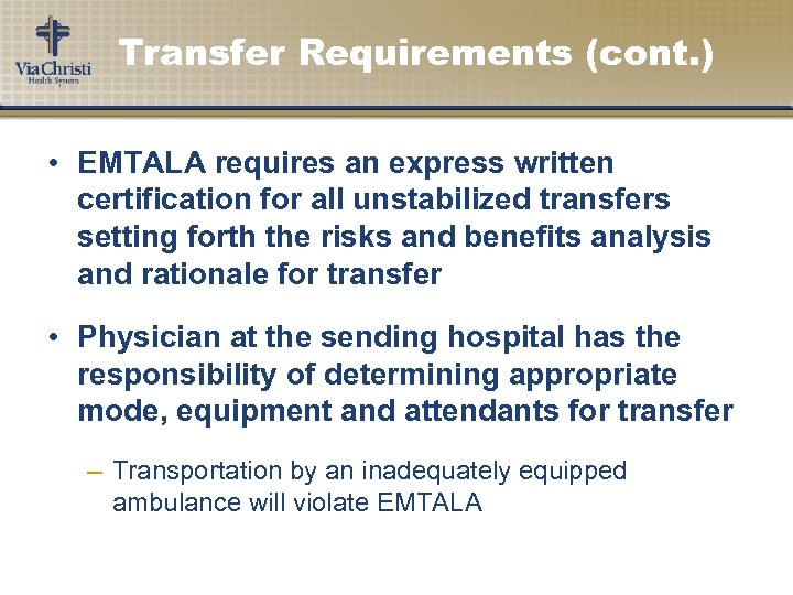 Transfer Requirements (cont. ) • EMTALA requires an express written certification for all unstabilized