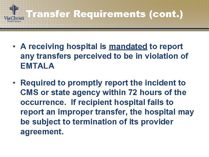 Transfer Requirements (cont. ) • A receiving hospital is mandated to report any transfers