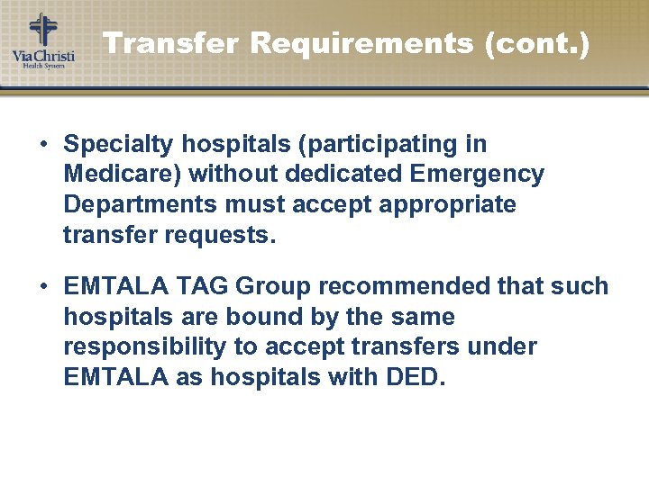 Transfer Requirements (cont. ) • Specialty hospitals (participating in Medicare) without dedicated Emergency Departments