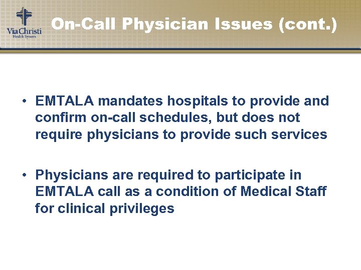 On-Call Physician Issues (cont. ) • EMTALA mandates hospitals to provide and confirm on-call