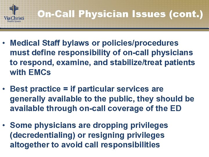 On-Call Physician Issues (cont. ) • Medical Staff bylaws or policies/procedures must define responsibility