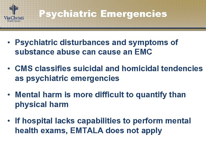 Psychiatric Emergencies • Psychiatric disturbances and symptoms of substance abuse can cause an EMC