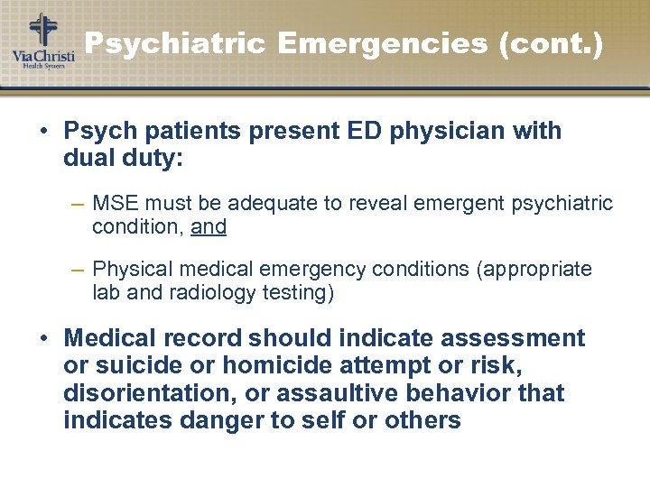 Psychiatric Emergencies (cont. ) • Psych patients present ED physician with dual duty: –