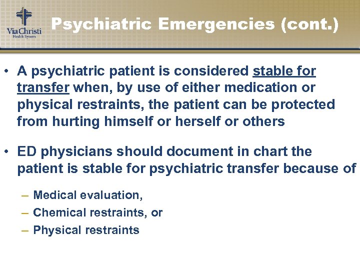 Psychiatric Emergencies (cont. ) • A psychiatric patient is considered stable for transfer when,