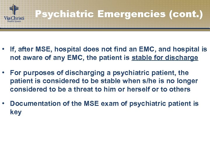Psychiatric Emergencies (cont. ) • If, after MSE, hospital does not find an EMC,