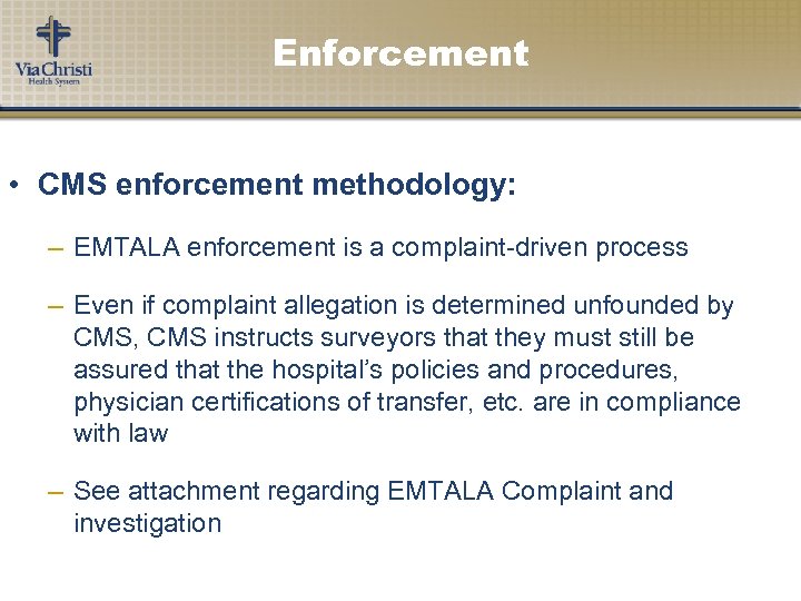 Enforcement • CMS enforcement methodology: – EMTALA enforcement is a complaint-driven process – Even