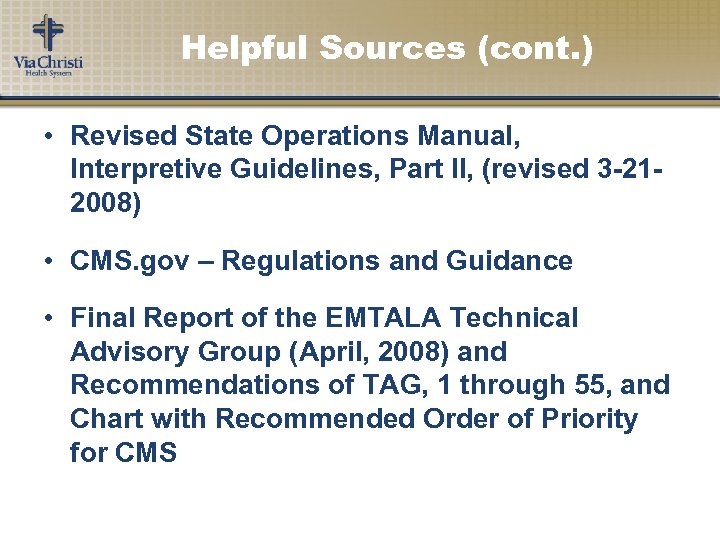 Helpful Sources (cont. ) • Revised State Operations Manual, Interpretive Guidelines, Part II, (revised