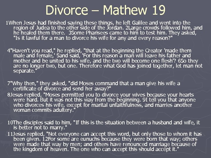 Divorce – Mathew 19 1 When Jesus had finished saying these things, he left