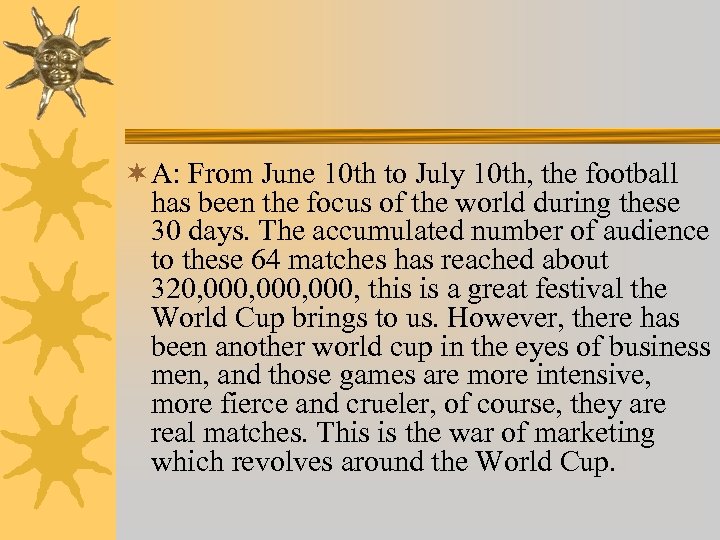 ¬ A: From June 10 th to July 10 th, the football has been