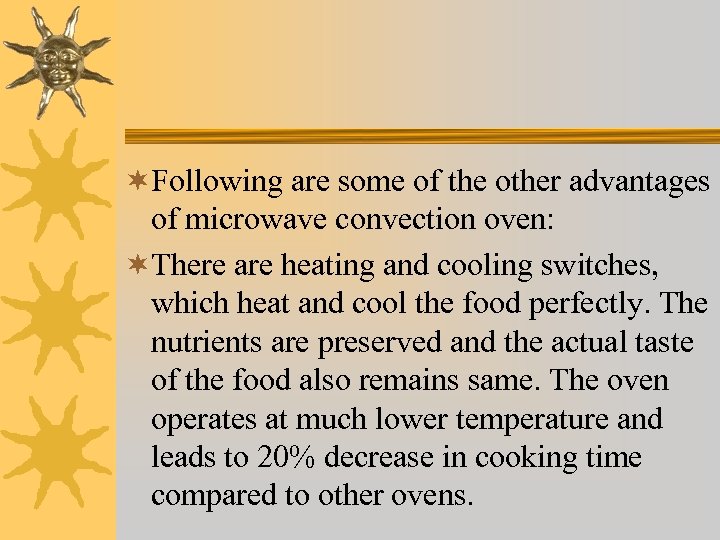 ¬Following are some of the other advantages of microwave convection oven: ¬There are heating