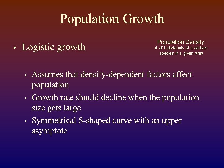 Population Growth • Logistic growth • • • Population Density: # of individuals of